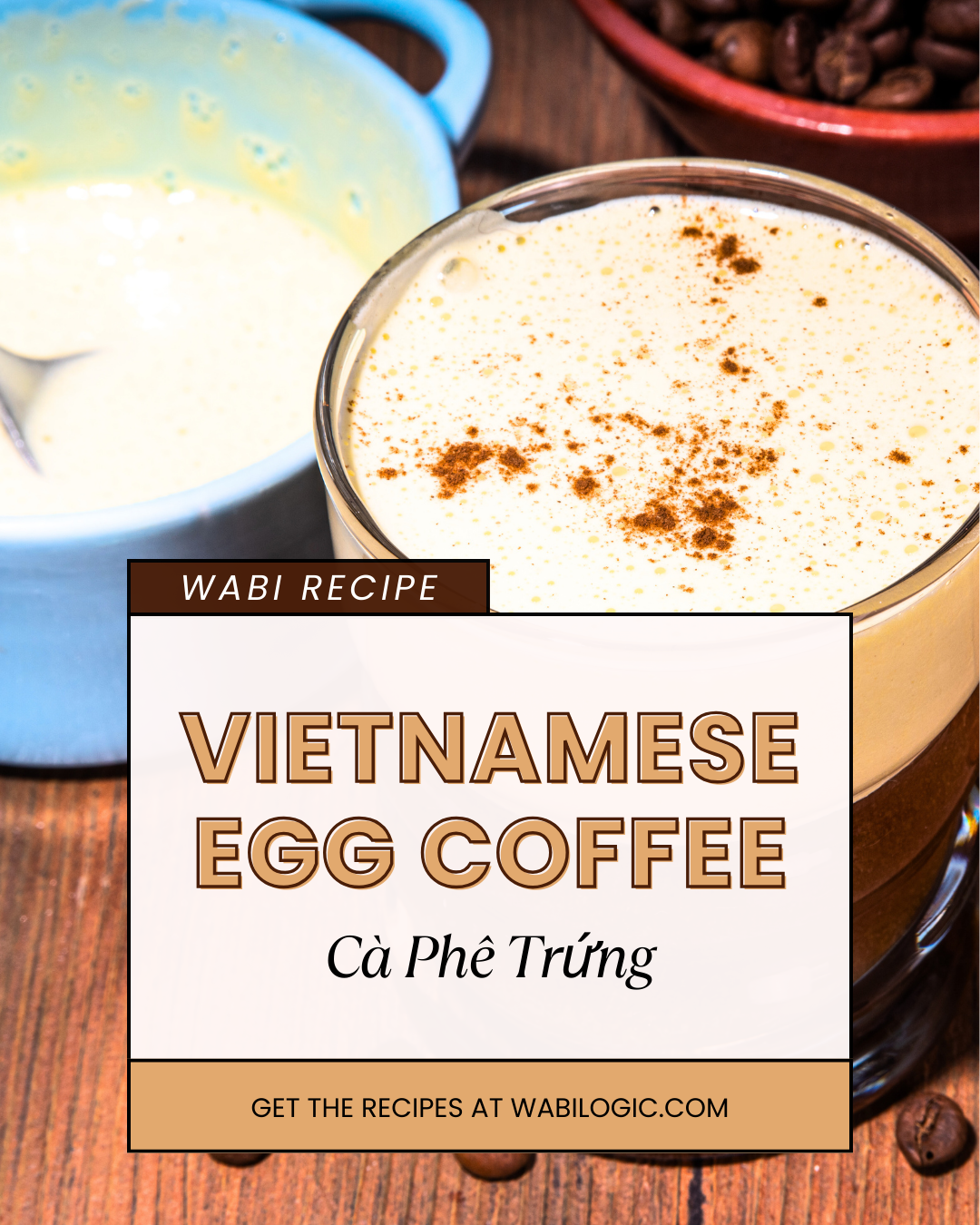 Wabi Coffee Recipes: Vietnamese Egg Coffee Cà Phê Trứng