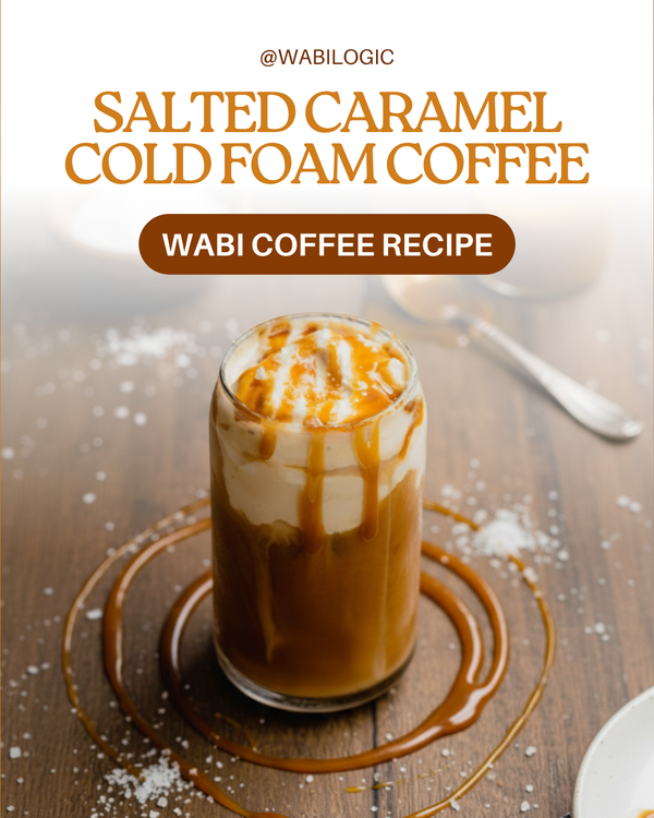 Wabi Coffee Recipes: Salted Caramel Cold Foam Coffee - Wabilogic