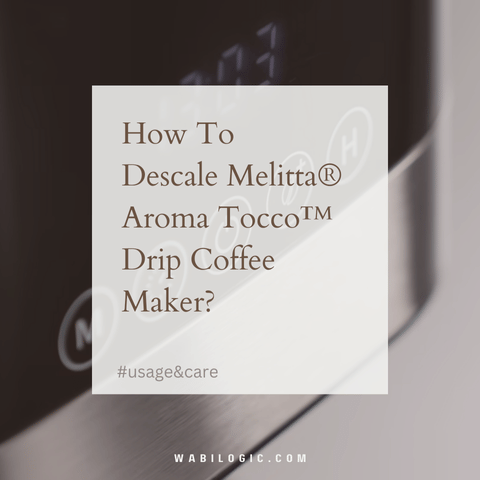 How To Descale Melitta® Aroma Tocco™ Drip Coffee Maker?