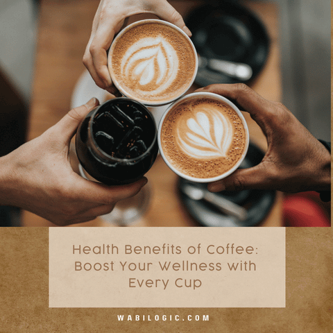 Health Benefits of Coffee: Boost Your Wellness with Every Cup