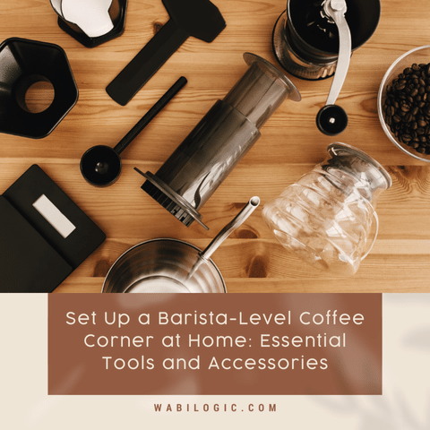 Set Up a Barista-Level Coffee Corner at Home: Essential Tools and Accessories