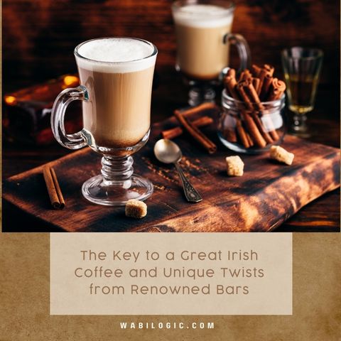 The Key to a Great Irish Coffee and Unique Twists from Renowned Bars