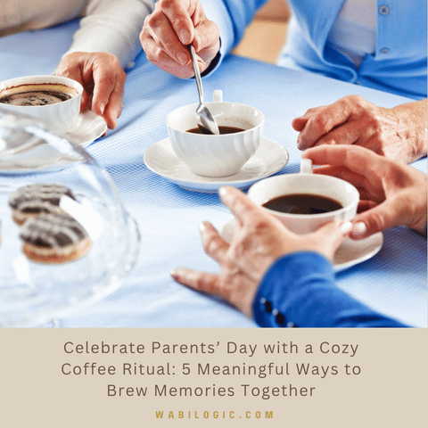 Celebrate Parents’ Day with a Cozy Coffee Ritual: 5 Meaningful Ways to Brew Memories Together