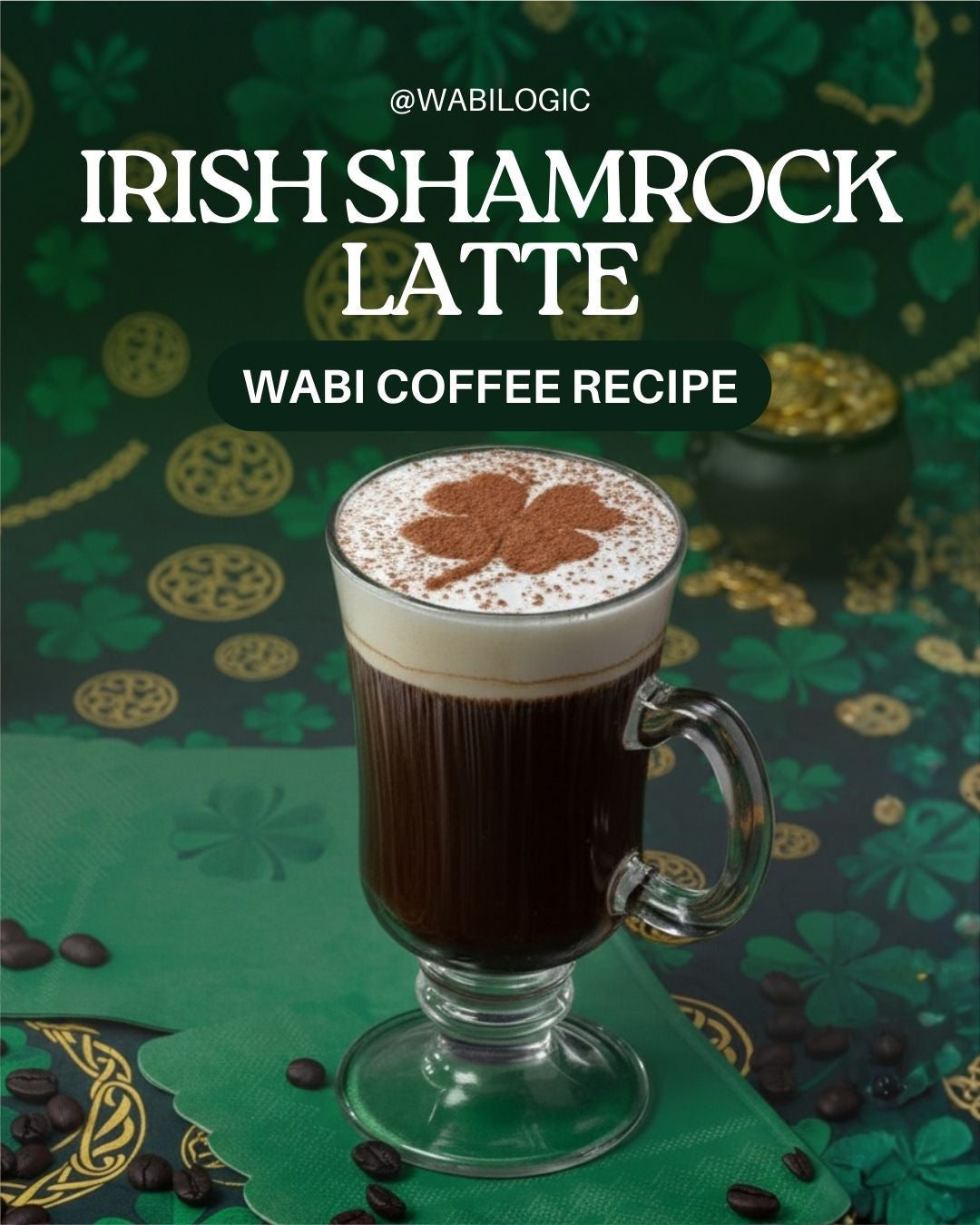Wabi Coffee Recipes: Irish Shamrock Latte
