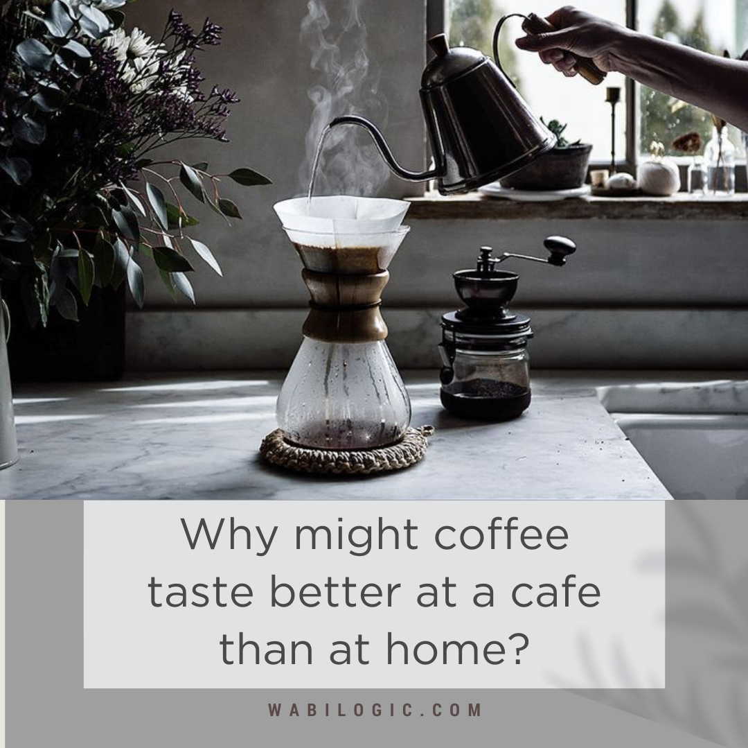 Why Might Coffee Taste Better At A Cafe Than At Home?